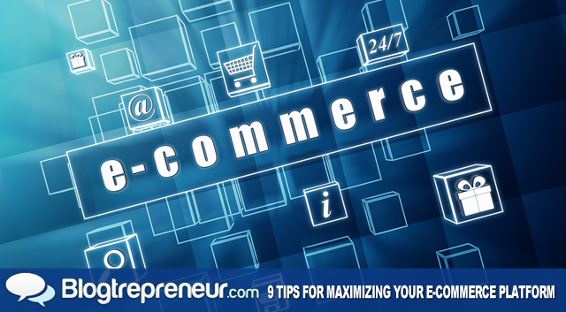 9 Tips for Maximizing Your E-Commerce Platform