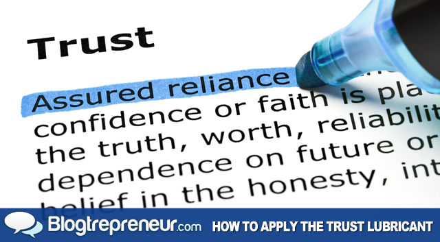 The Trust Lubricant: Building Relationships to Sustain Your Business