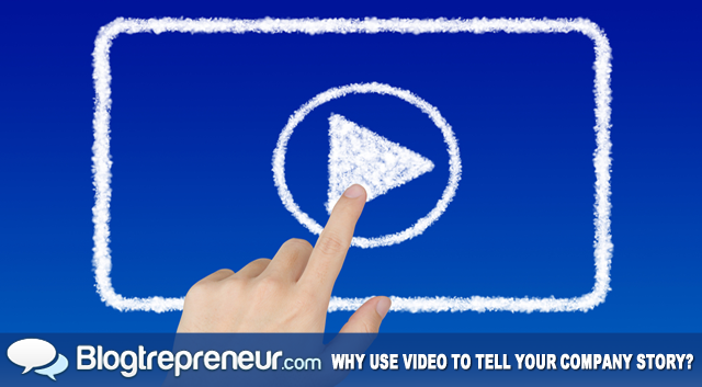 Why Video is the Best Way to Share Your Company Story